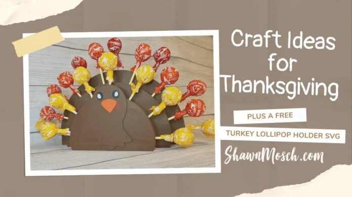 Craft ideas for Thanksgiving turkey lollipop holder