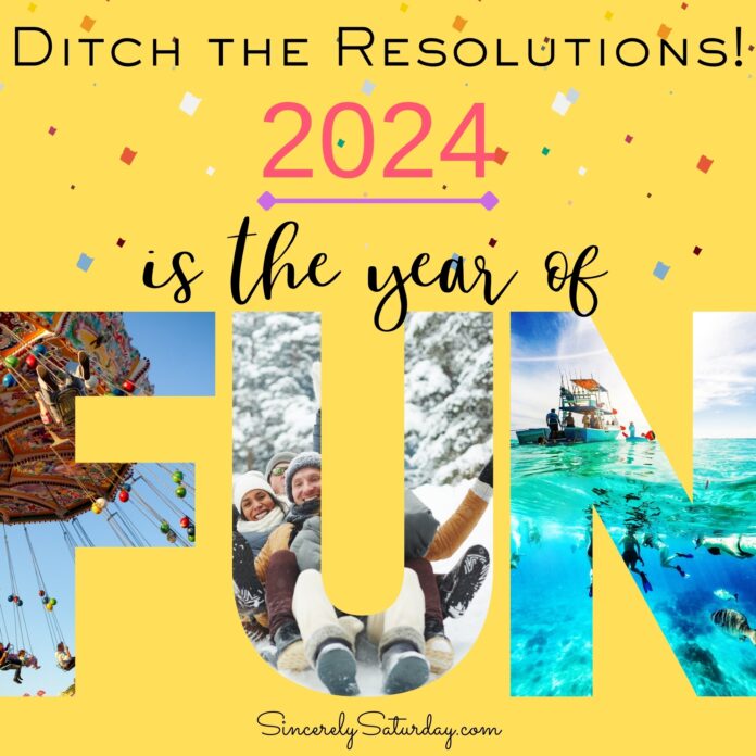 Ditch the Resolutions: 2024 is the Year of Fun